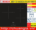 Bếp Từ Bosch PUJ611BB1E Serie 4, bếp từ bosch puj631bb2e, bep tu bosch puj611bb1e, bếp từ bosch puc631bb2e, bếp bosch, bếp từ puj611bb1e, bếp từ bosch thái sơn, bếp từ hồng ngoại bosch, bếp từ bosch 2 vùng nấu